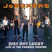 Just Got Lucky (Live At The Phoenix Theatre) cover image cdn