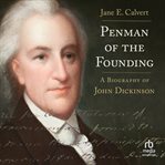 Penman of the Founding : A Biography of John Dickinson cover image cdn