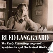 Rued Langgaard: The Early Recordings 1957-1981 Symphonies And Orchestral Works cover image cdn