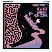 Undercurrents 3: New Age Ambient Film Score cover image cdn