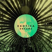 Exotica Dreams cover image cdn