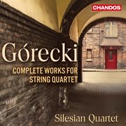 Górecki: Complete Music For String Quartet cover image cdn