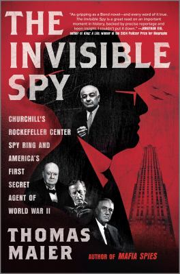 The invisible spy : Churchill's Rockefeller Center spy ring and America's first secret agent of World War II  cover image cdn