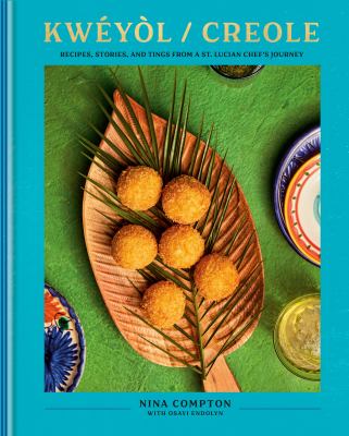 Kwéyòl/Creole : recipes, stories, and tings from a St. Lucian chef's journey  cover image cdn