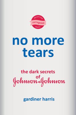 No more tears : the dark secrets of Johnson & Johnson  cover image cdn