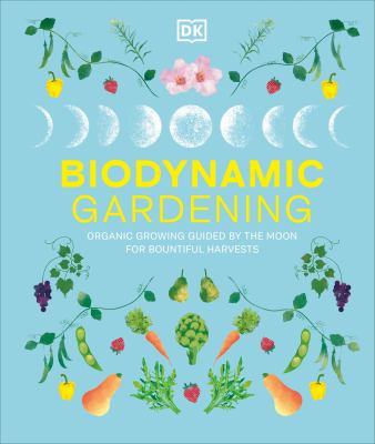 Biodynamic gardening : organic growing guided by the moon for bountiful harvests  cover image cdn