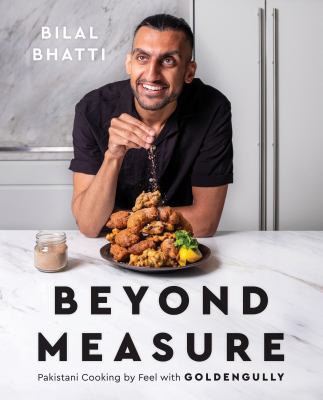 Beyond measure : Pakistani cooking by feel with goldengully  cover image cdn