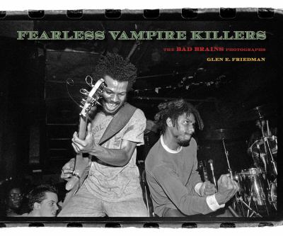 Fearless Vampire Killers : The Bad Brains photographs  cover image cdn