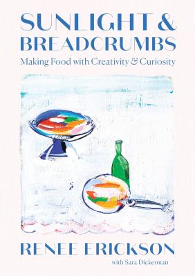 Sunlight & breadcrumbs : making food with creativity & curiosity  cover image cdn