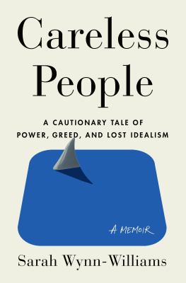 Careless people : a cautionary tale of power, greed, and lost idealism  cover image cdn