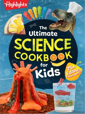 The ultimate science cookbook for kids : 75+ edible experiments cover image cdn