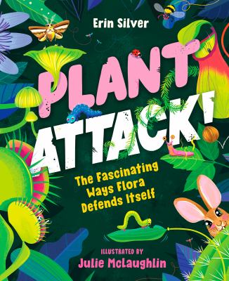 Plant attack! : the fascinating ways flora defends itself  cover image cdn