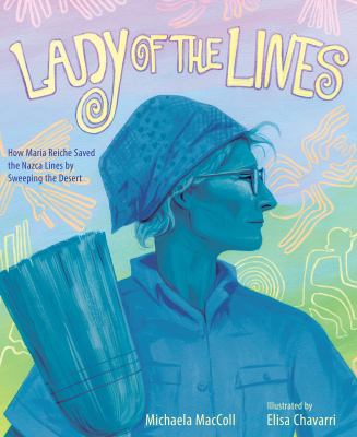 Lady of the Lines : how Maria Reiche saved the Nazca Lines by sweeping the desert  cover image cdn