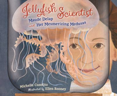 Jellyfish scientist : Maude Delap and her mesmerizing medusas  cover image cdn