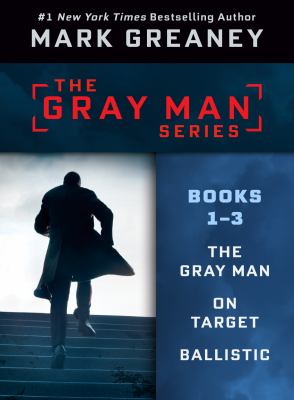 Mark Greaney's Gray Man Series: Books 1-3 The Gray Man, On target, Ballistic  cover image cdn