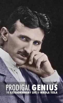 Prodigal genius : the extraordinary life of Nikola Tesla  cover image cdn