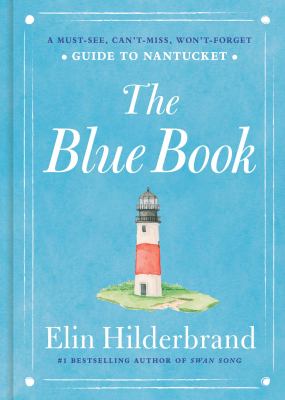 The blue book : a must-see, can't-miss, won't-forget guide to Nantucket   cover image cdn