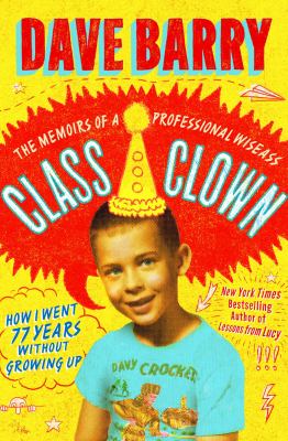 Class clown : the memoirs of a professional wiseass: how I went 77 years without growing up  cover image cdn