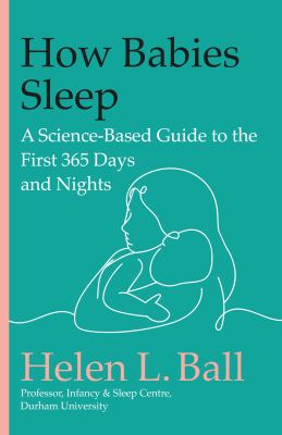 How babies sleep : a science-based guide to the first 365 days and nights  cover image cdn