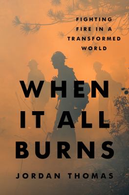 When it all burns : fighting fire in a transformed world  cover image cdn