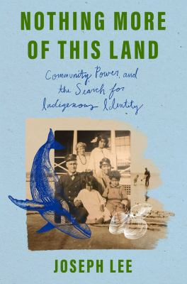 Nothing more of this land : community, power, and the search for Indigenous identity  cover image cdn