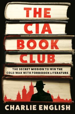 The CIA book club : the secret mission to win the Cold War with forbidden literature  cover image cdn