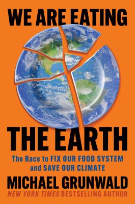 We are eating the Earth : the race to fix our food system and save our climate  cover image cdn