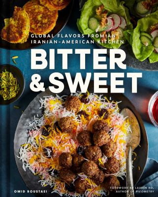 Bitter & sweet : global flavors from an Iranian-American kitchen  cover image cdn