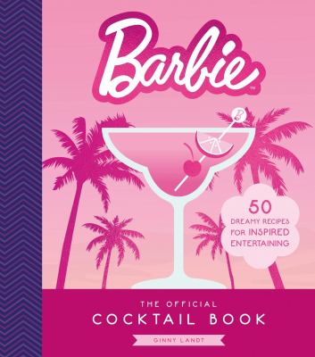 Barbie : the official cocktail book : 50 dreamy recipes for inspired entertaining  cover image cdn