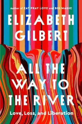 All the way to the river : love, loss, and liberation  cover image cdn