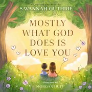 Mostly What God Does Is Love You cover image cdn