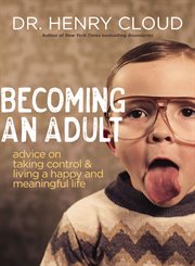Becoming an Adult : Advice on Taking Control and Living a Happy and Meaningful Life cover image cdn