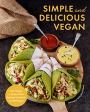 Simple and Delicious Vegan : 100 Vegan and Gluten-Free Recipes Created by ElaVegan (Vegetarian, Plant Based Cookbook) cover image cdn