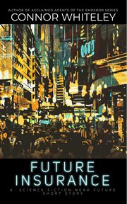 Future Insurance: A Science Fiction Near Future Short Story cover image cdn