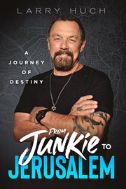 From Junkie to Jerusalem : A Journey of Destiny cover image cdn