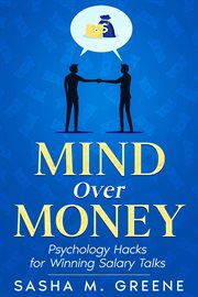 Mind Over Money : Psychology Hacks for Winning Salary Talks cover image cdn