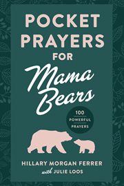 Pocket Prayers for Mama Bears : 100 Powerful Prayers cover image cdn
