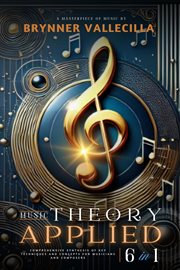 Music Theory Applied 6 in 1: Comprehensive Synthesis of Key Techniques and Concepts for Musicians an cover image cdn