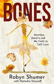 Bones : Anorexia, Anxiety and My Path to Self-love cover image cdn