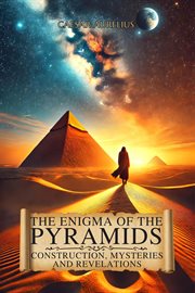 The Enigma of the Pyramids: Construction, Mysteries and Revelations cover image cdn