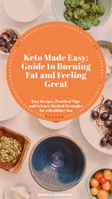 Keto Made Easy: Guide to Burning Fat and Feeling Great cover image cdn