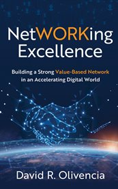 NetWORKing Excellence : Building a Strong Value-Based Network in an Accelerating Digital World cover image cdn