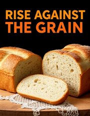 Rise Against the Grain: Sourdough cover image cdn