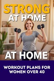 Strong at Home: Workout Plans for Women Over 40 cover image cdn