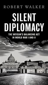 Silent Diplomacy: The Vatican's Balancing Act in World War I and II cover image cdn