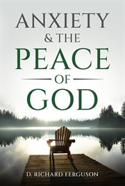 Anxiety & the Peace of God: Six Biblical Cures for Worry, Stress, and Inner Turmoil cover image cdn