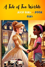 Rich Girl, Poor Girl - a Tale of Two Worlds cover image cdn