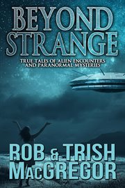 Beyond Strange: True Tales of Alien Encounters and Paranormal Mysteries cover image cdn