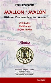 Avallon / Avalon : Histoire D'un Nom de Grand Renom Celtitudes Multitudes (in)certitudes cover image cdn
