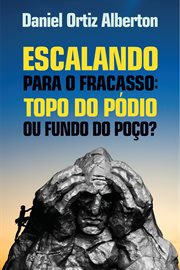 Escalando para o fracasso : Topo do pódio OU fundo do poço? cover image cdn